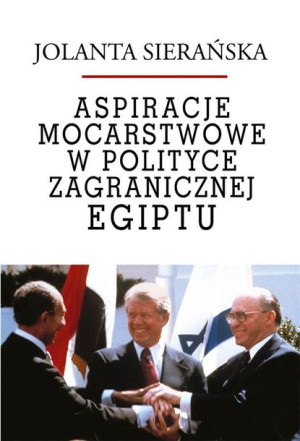 Aspiracje mocarstwowe w polityce zagr. Egiptu Jolanta Sierańska