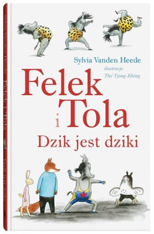 Felek i Tola. Dzik jest dziki Sylvia Vanden Heede, Th Tjong-Khing