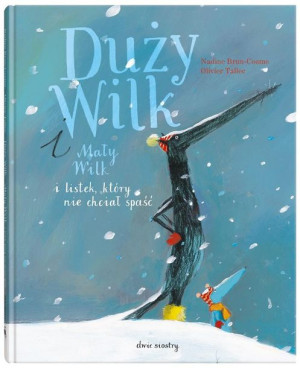 Duży Wilk i Mały Wilk i listek, który nie chciał.. Nadine Brun-Cosme