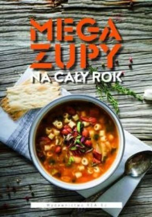 Mega zupy na cały rok praca zbiorowa