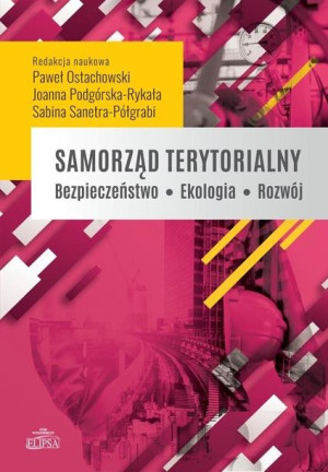 Samorząd terytorialny. Bezpieczeństwo - Ekologia.. red. Paweł Ostachowski
