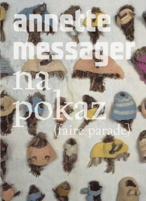 Annette Messager. Na pokaz Annette Messager, Anna Tomczak