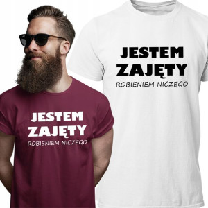 Koszulka Bluzka Jestem Zajęty Robieniem Niczego