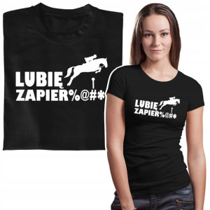 Koszulka Koń Konie Lubie Zapierdala* Śmieszna