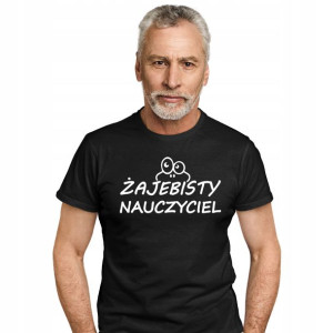 Koszulka Od Uczniów Dla Żajebistego Nauczyciela