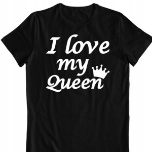 Koszulka Prezent I Love My Queen Na Walentynki