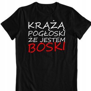 Koszulka Prezent Krążą Pogłoski Że Jestem Boski