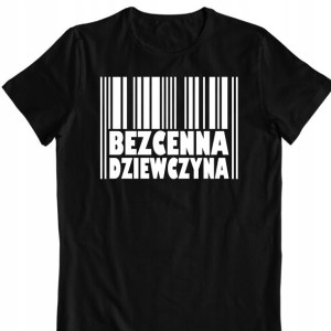 Koszulka Prezent Walentynki Bezcenna Dziewczyna