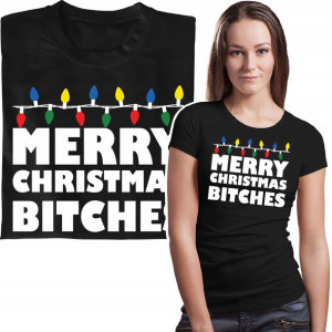 Koszulka Przent Na Święta Merry Christmas Bitches