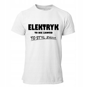 Koszulka Śmieszna Prezent Elektryk To Styl Życia