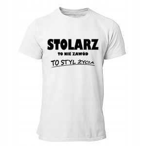 Koszulka Śmieszna Prezent Stolarz To Styl Życia