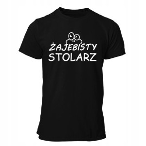 Koszulka Śmieszny Tshirt Dla Stolaża Żajebisty