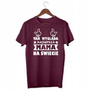 Koszulka Tak Wygląda Najlepsza Mama Na Świecie