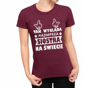 Koszulka Tak Wygląda Najlepsza Siostra Na Świecie