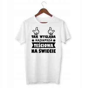 Koszulka Tak Wygląda Najlepsza Teściowa Na Świecie