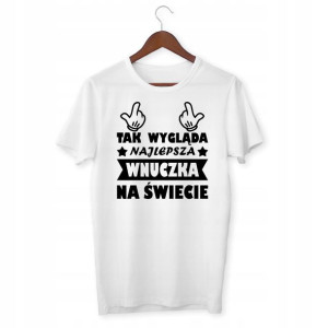 Koszulka Tak Wygląda Najlepsza Wnuczka Na Świecie