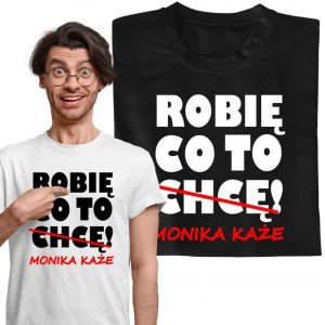 Koszulka Tshirt Robie To Co Dziewczyna Każe Imie