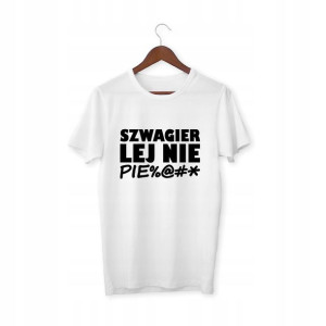 Koszulka Zabawna Nosacz Szwagier Lej Nie Pierd*l