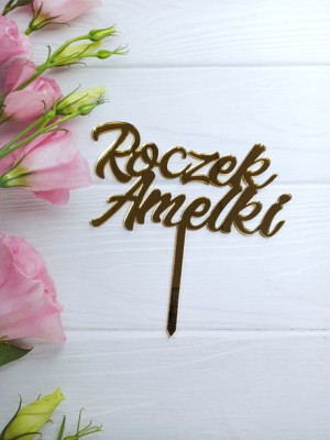 Topper na roczek z pleksi lustrzanej. Napis roczek Amelki