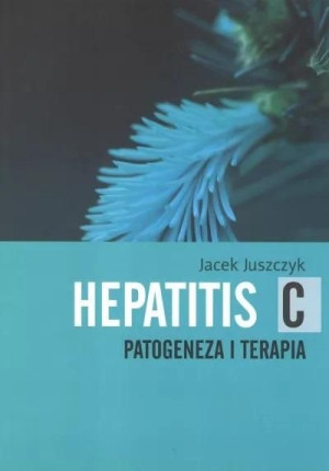 Hepatitis C. Patogeneza i Terapia Jacek Juszczyk