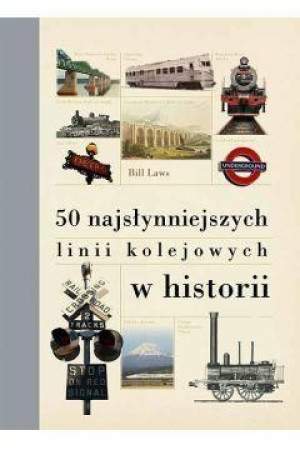 50 najsłynniejszych linii kolejowych w historii Bill Laws
