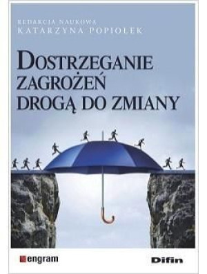 Dostrzeganie zagrożeń drogą do zmiany Katarzyna Popiołek