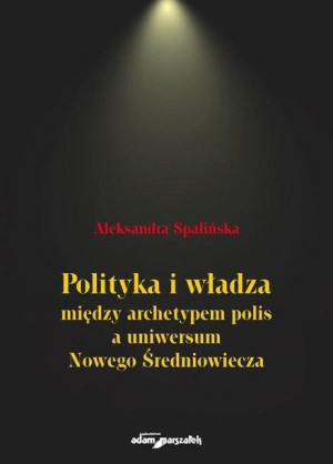 Polityka i władza między archetypem polis.. Aleksandra Spalińska