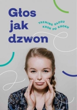Głos jak dzwon. Trening głosu krok po kroku Anna Kacprzak