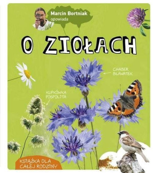 Marcin Bortniak opowiada o ziołach Marcin Bortniak