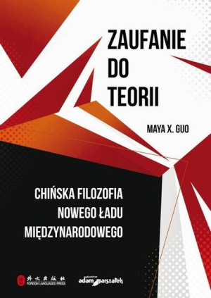 Zaufanie do teorii. Chińska filozofia nowego... Maya X. Guo