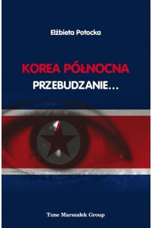 Korea Północna - Przebudzanie... Elżbieta Potocka