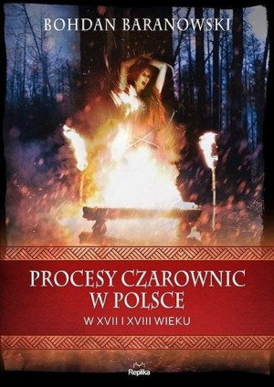 Procesy czarownic w Polsce w XVII i XVIII wieku Bohdan Baranowski