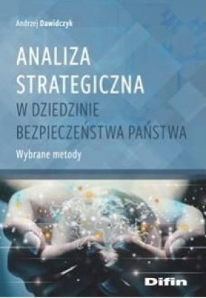 Analiza strategiczna w dziedzinie bezpieczeństwa Andrzej Dawidczyk