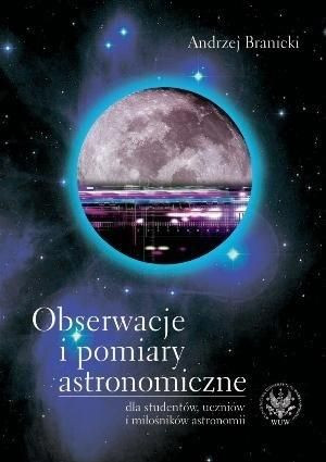 Obserwacje i pomiary astronomiczne dla studentów Andrzej Branicki