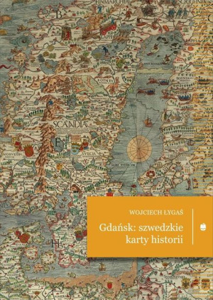 Gdańsk: szwedzkie karty historii Wojciech Łygaś
