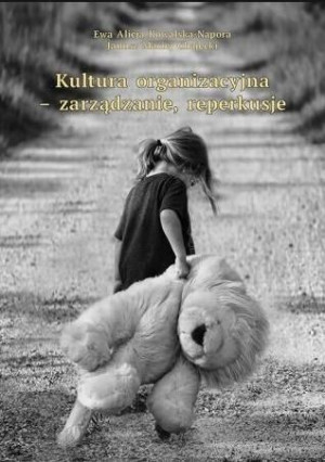 Kultura organizacyjna - zarządzanie, reperkusje Kowalska-Napora Ewa Alicja