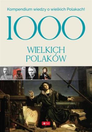 1000 wielkich Polaków praca zbiorowa