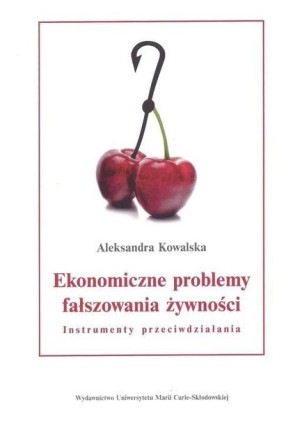 Ekonomiczne problemy fałszowania żywności Aleksandra Kowalska