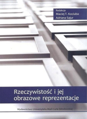 Rzeczywistość i jej obrazowe reprezentacje Maciej T. Kociuba, Adrian Sajur