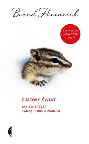 Zimowy świat. Jak zwierzęta radzą sobie z zimnem Bernd Heinrich