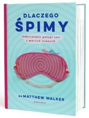 Dlaczego śpimy Matthew Walker