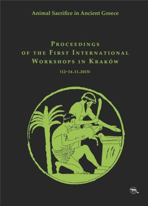 Animal Sacrifice in Ancient Greece. Proceedings... Krzysztof Bielawski