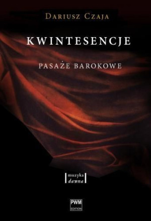 Kwintesencje. Pasaże barokowe Dariusz Czaja