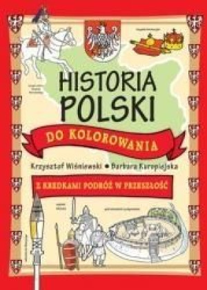 Historia Polski do kolorowania Krzysztof Wiśniewski, Barbara Kuropiejska