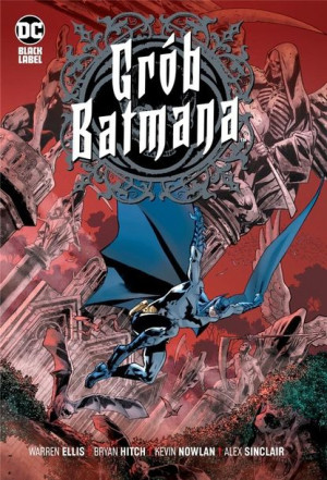 Grób Batmana Warren Ellis, Bryan Hitch