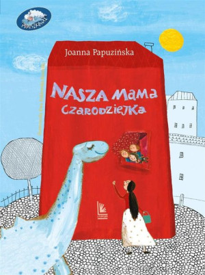 Nasza mama czarodziejka Joanna Papuzińska, Ewa Poklewska-Koziełło