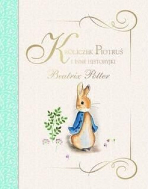 Króliczek Piotruś i inne historyjki Beatrix Potter