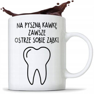 Kubek Dla Dentysty Dentystki Na Kawke Ostrze Ząbki