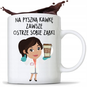 Kubek Dla Dentysty Dentystki Na Kawke Ostrze Ząbki
