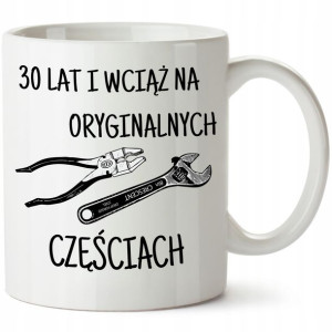 Kubek na 30 URODZINY PREZENT oryginalne części